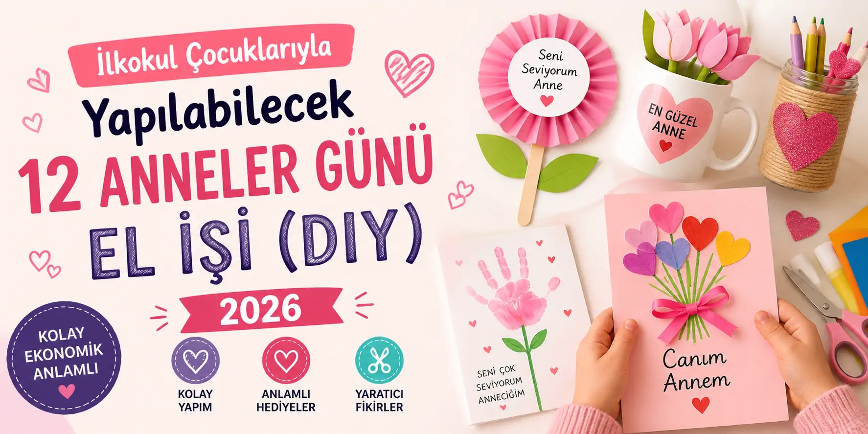 İlkokul Çocuklarıyla Yapılabilecek 12 Anneler Günü El İşi (DIY) 2026