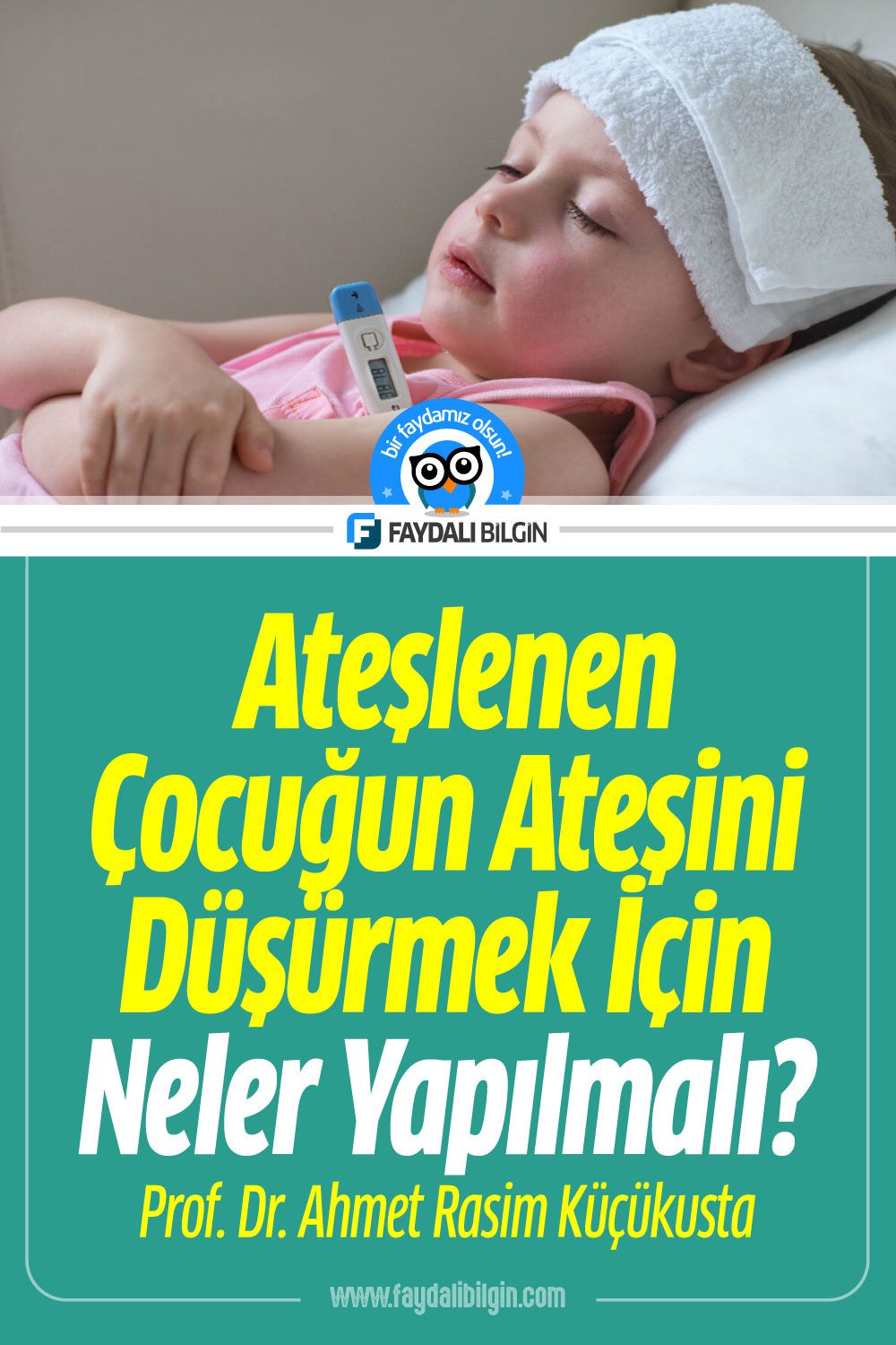 Ateşlenen Çocuğun Evde Ateşini düşürmek için neler yapılmalı? Faydalı