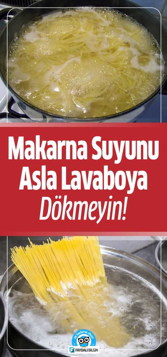 Makarna Suyu nu Asla Lavaboya Dökmeyin Nedeni Bakın Neymiş !