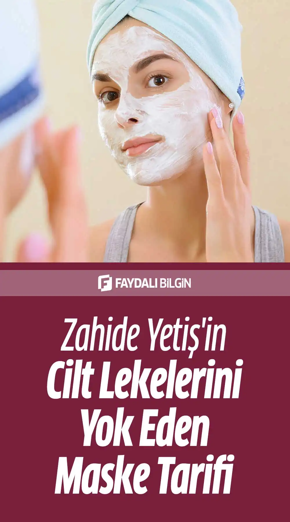 zahide yetiş\'in cilt lekelerini yok eden maske tarifi