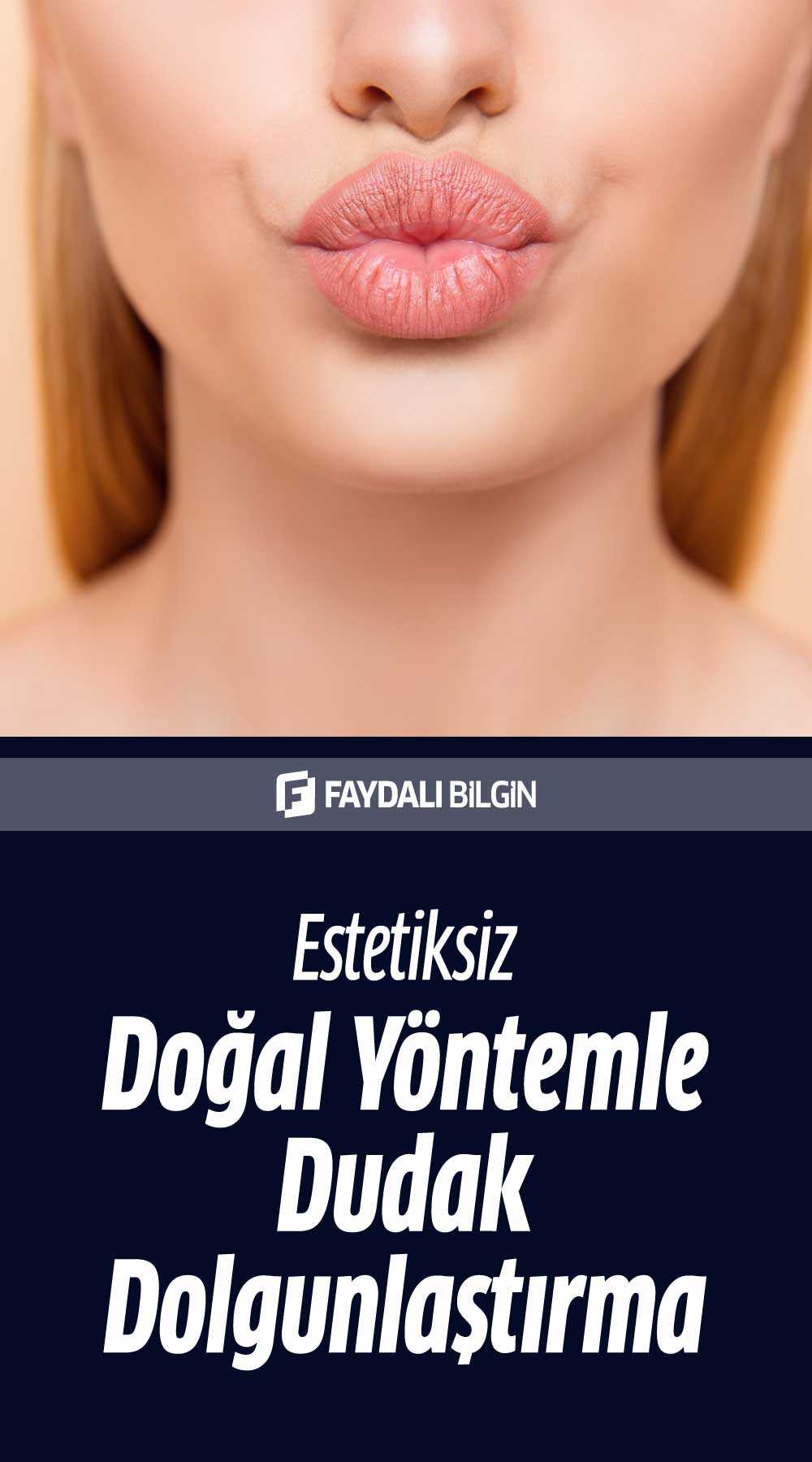 dudak dolgunlaştırma nasıl yapılmaktadır?