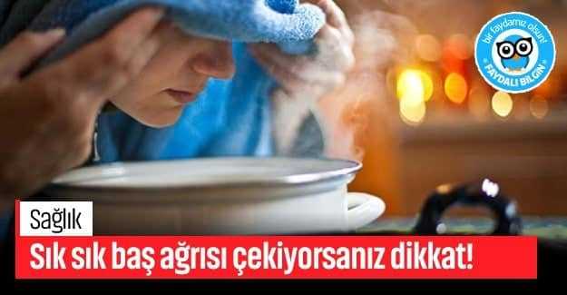 Sık sık baş ağrısı çekiyorsanız dikkat!