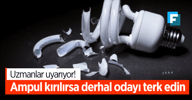 Uzmanlar uyarıyor! ‘Evinizdeki ampul kırılırsa derhal odayı terk edin’