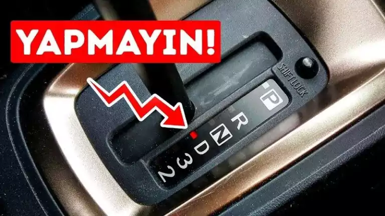 Otomatik Vitesli Bir Araçta Asla Yapmamamız Gereken 7 Şey