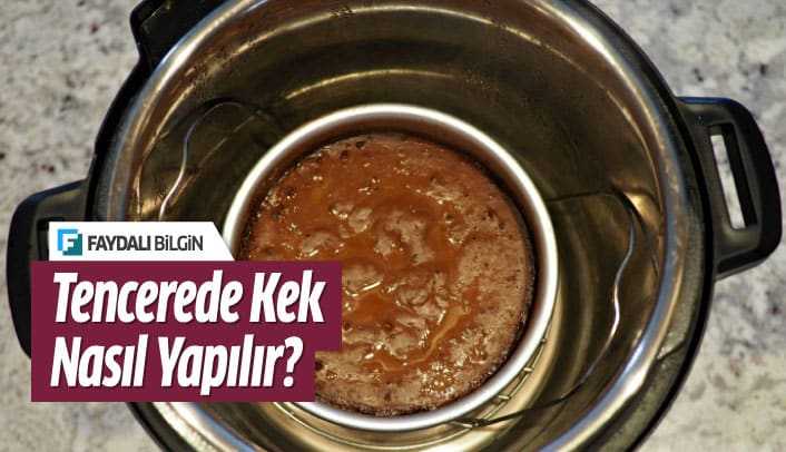 Tencerede Kek Nasıl Yapılır? Yemek Tarifi