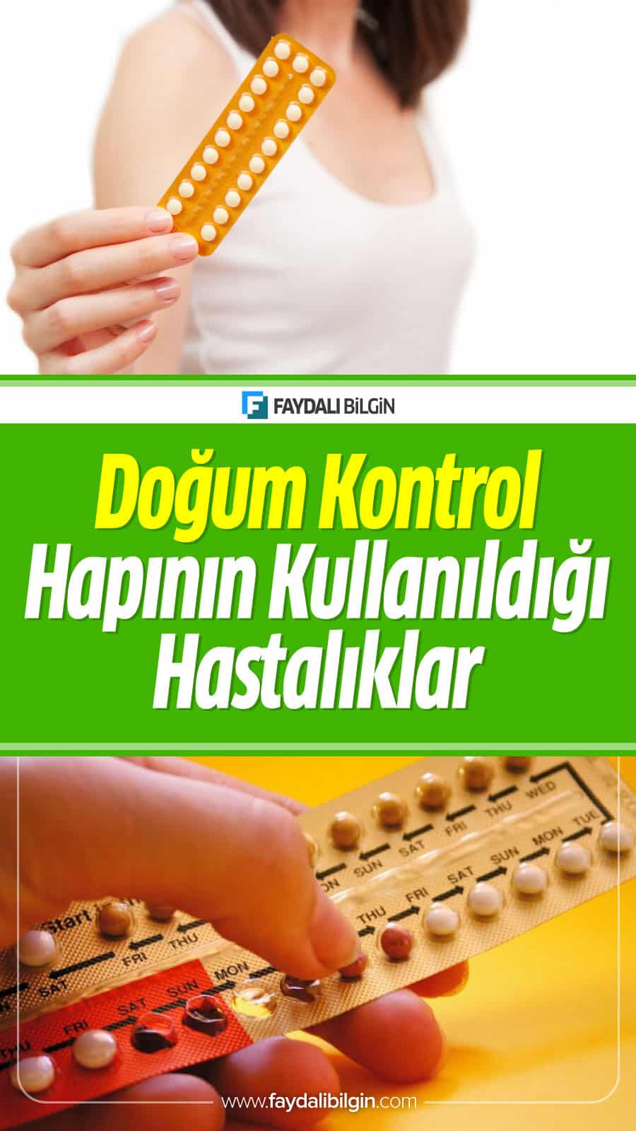 Doğum Kontrol Hapının Kadın Vücuduna Faydaları? Kullanıldığı Hastalıklar? Doğum Kontrol İlaçlarının Kullanımı? Doğum Kontrol Hapı hakkında tüm detaylar.